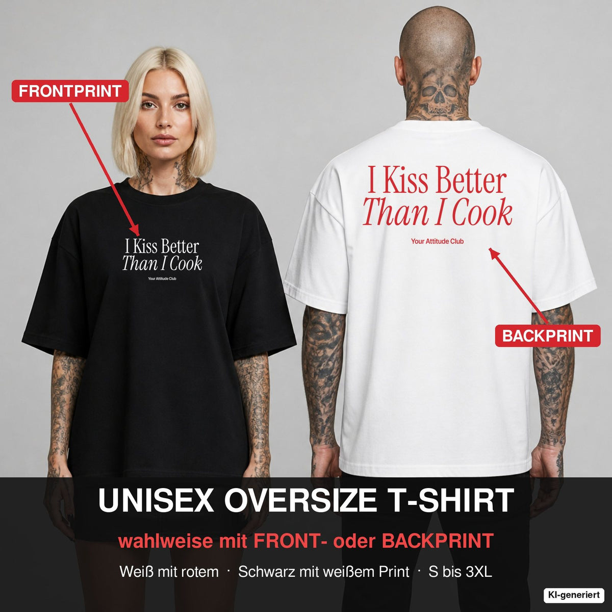 I KISS BETTER THAN I COOK – Oversize T-Shirt wahlweise mit Frontprint (Frau, Schwarz) oder Backprint (Mann, Weiß)