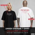 I’M NOT SHY, I JUST DON’T LIKE YOU – Oversize T-Shirt wahlweise mit Frontprint (Frau, Schwarz) oder Backprint (Mann, Weiß)