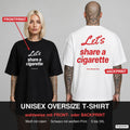 LET’S SHARE A CIGARETTE – Oversize T-Shirt wahlweise mit Frontprint (Frau, Schwarz) oder Backprint (Mann, Weiß)