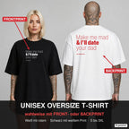 MAKE ME MAD & I’LL DATE YOUR DAD – Oversize T-Shirt wahlweise mit Frontprint (Frau, Schwarz) oder Backprint (Mann, Weiß)
