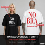 NO BRA – Oversize T-Shirt wahlweise mit Frontprint (Frau, Schwarz) oder Backprint (Mann, Weiß)