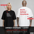 SORRY FOR BEING SO SEXY AND FUNNY, IDK WHAT’S WRONG WITH ME – Oversize T-Shirt wahlweise mit Frontprint (Frau, Schwarz) oder Backprint (Mann, Weiß)