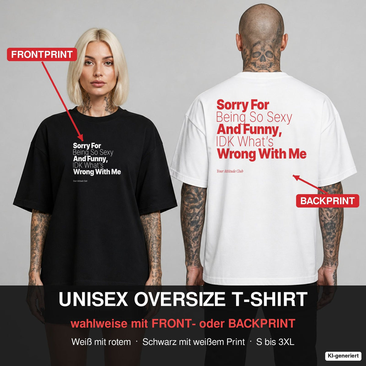 SORRY FOR BEING SO SEXY AND FUNNY, IDK WHAT’S WRONG WITH ME – Oversize T-Shirt wahlweise mit Frontprint (Frau, Schwarz) oder Backprint (Mann, Weiß)