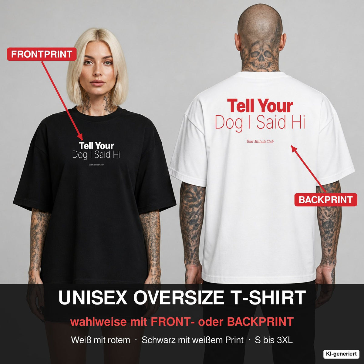 TELL YOUR DOG I SAID HI – Oversize T-Shirt wahlweise mit Frontprint (Frau, Schwarz) oder Backprint (Mann, Weiß)