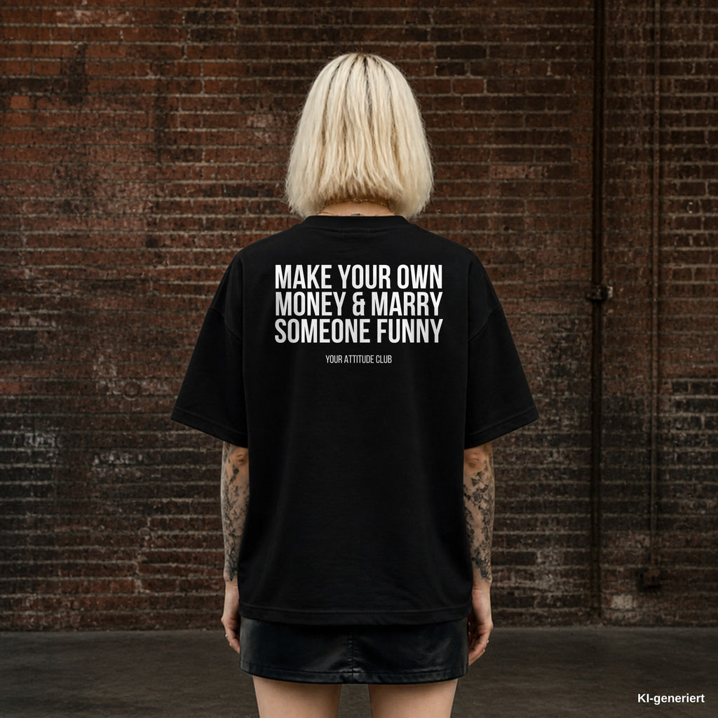 MAKE YOUR OWN MONEY & MARRY SOMEONE FUNNY – schwarzes Oversize T-Shirt mit weißem Backprint, Damen