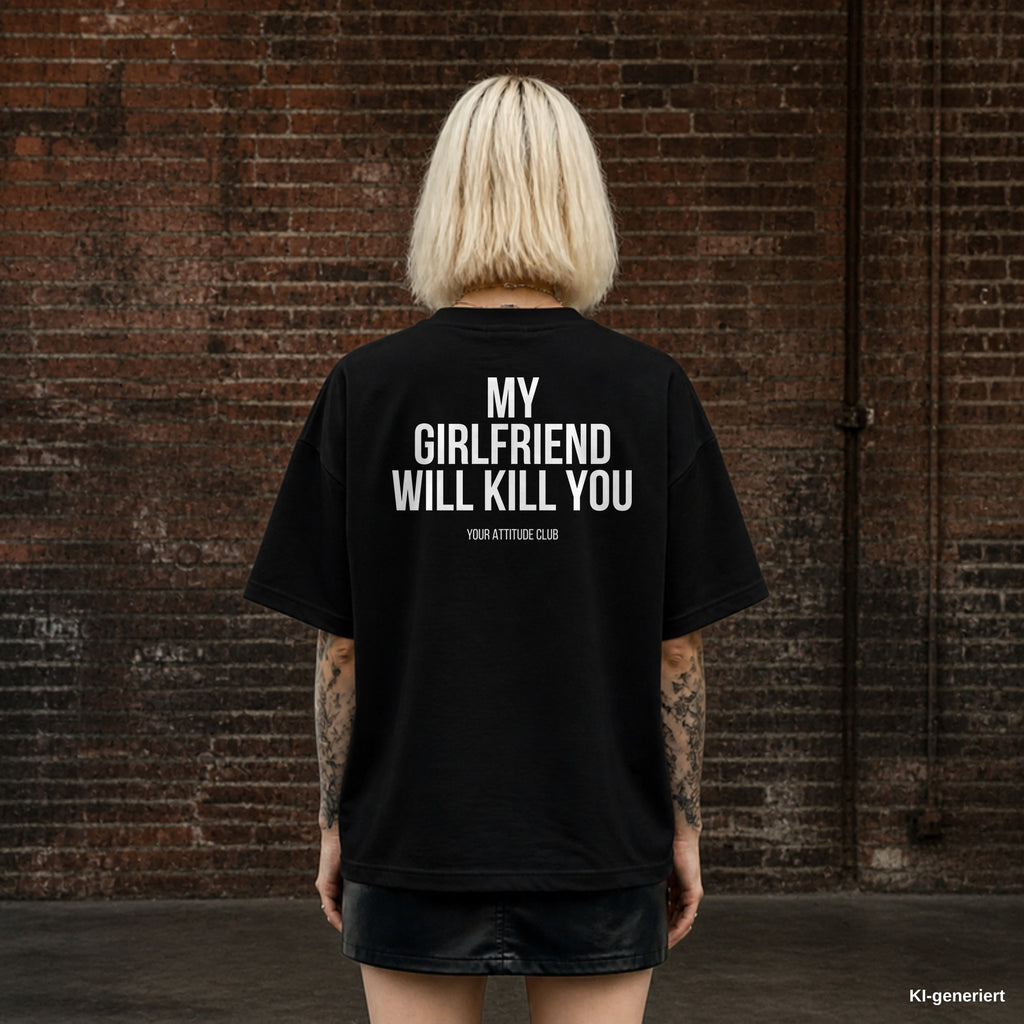 MY GIRLFRIEND WILL KILL YOU – schwarzes Oversize T-Shirt mit weißem Backprint, Damen
