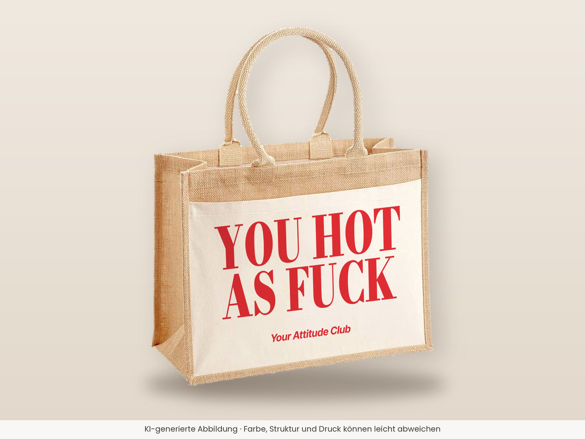 You Hot As Fuck – Jutetasche mit Spruch, große Jutetasche, Detailansicht