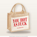 You Hot As Fuck – Jutetasche mit Spruch, kleine Jutetasche 26 × 22 cm