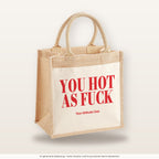 You Hot As Fuck – Jutetasche mit Spruch, mittlere Jutetasche 30 × 30 cm