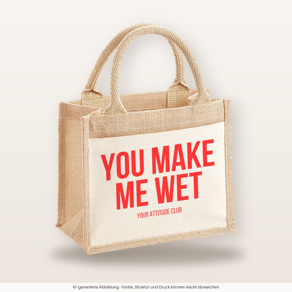 You make me wet – Jutetasche mit Spruch, kleine Jutetasche 26 × 22 cm