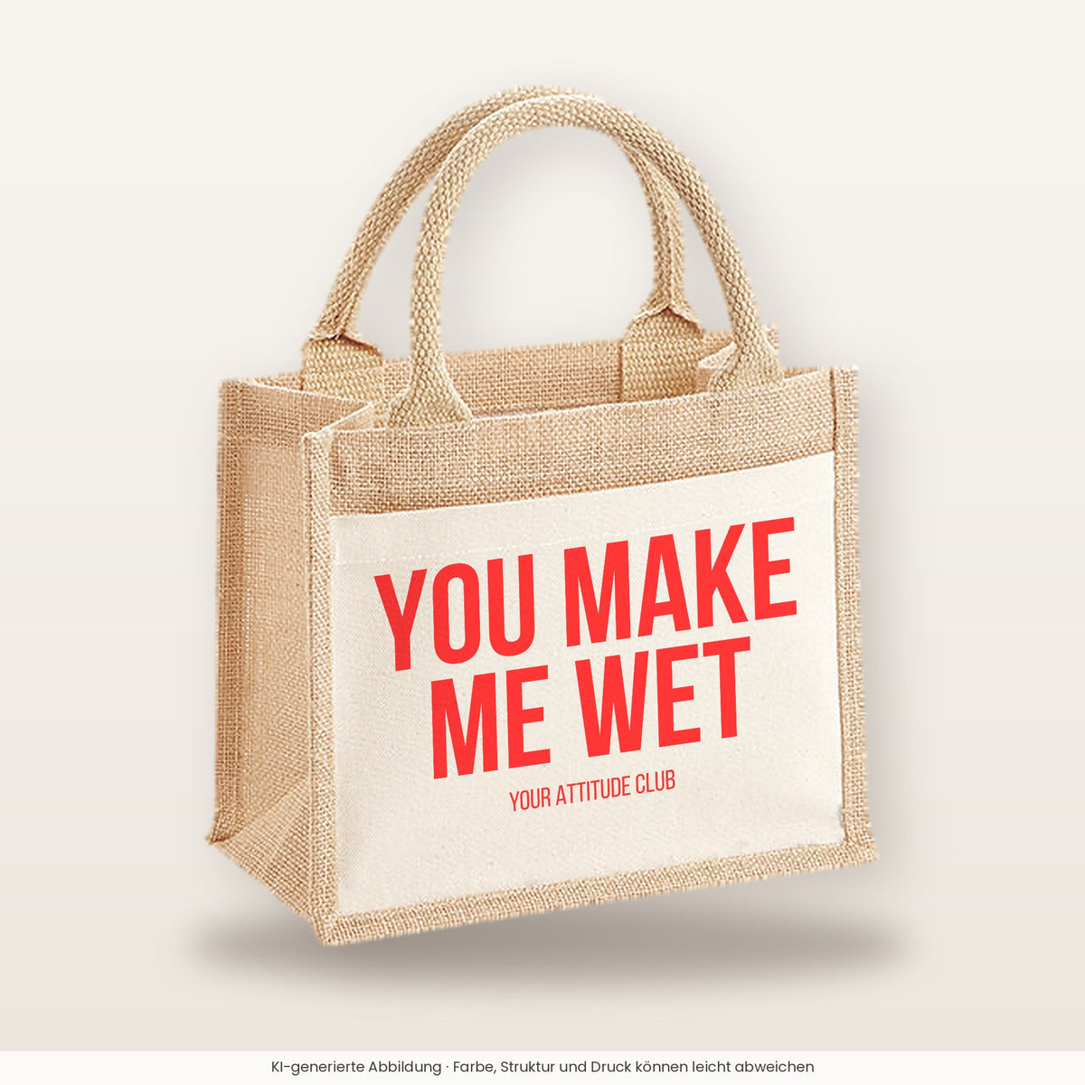 You make me wet – Jutetasche mit Spruch, kleine Jutetasche 26 × 22 cm