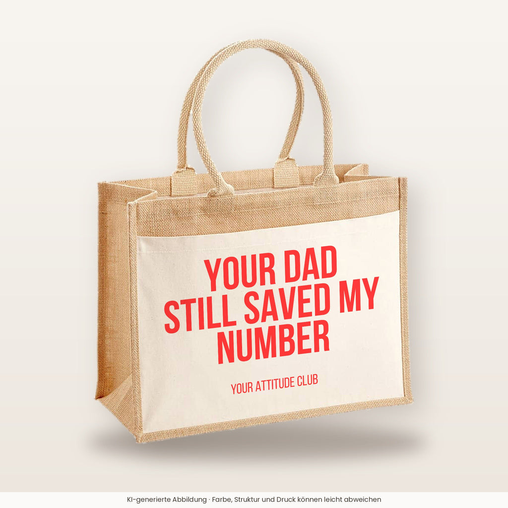 Your dad still saved my number – Jutetasche mit Spruch, große Jutetasche, Produktansicht