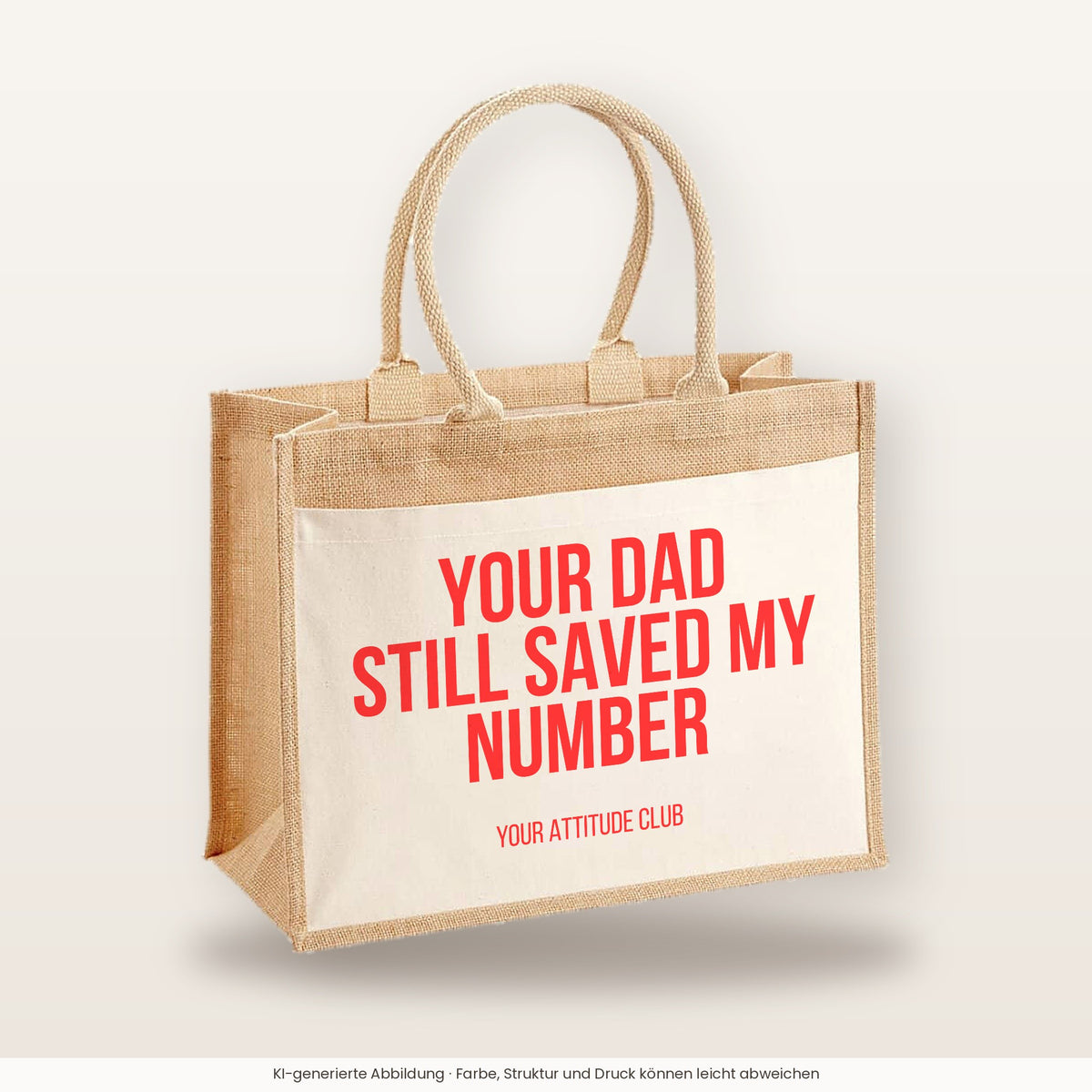 Your dad still saved my number – Jutetasche mit Spruch, große Jutetasche, Produktansicht
