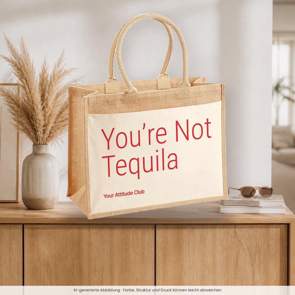 You’re Not Tequila – Jutetasche mit Spruch, auf dem Sideboard im Flur
