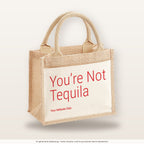 You’re Not Tequila – Jutetasche mit Spruch, kleine Jutetasche 26 × 22 cm