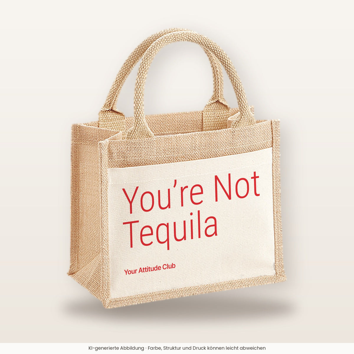 You’re Not Tequila – Jutetasche mit Spruch, kleine Jutetasche 26 × 22 cm