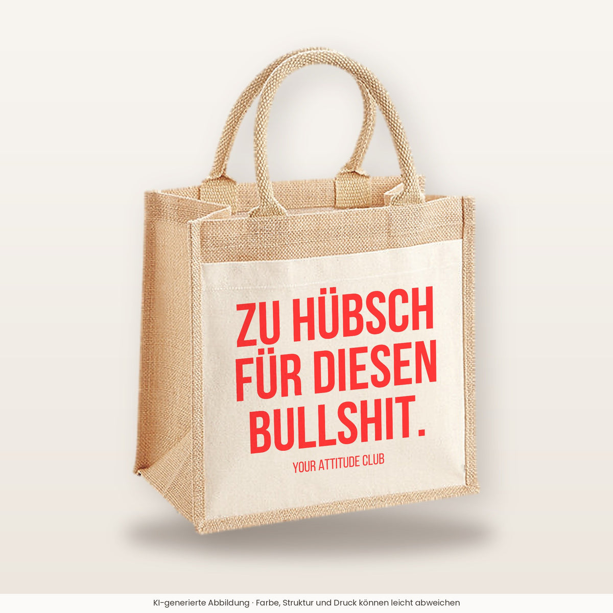 Zu hübsch für diesen Bullshit. – Jutetasche mit Spruch, mittlere Jutetasche 30 × 30 cm