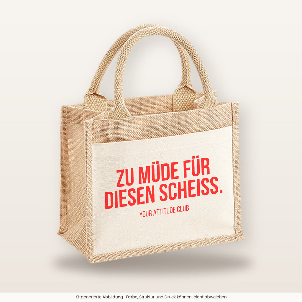 Zu müde für diesen Scheiss. – Jutetasche mit Spruch, kleine Jutetasche 26 × 22 cm