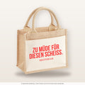 Zu müde für diesen Scheiss. – Jutetasche mit Spruch, kleine Jutetasche 26 × 22 cm