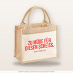 Zu müde für diesen Scheiss. – Jutetasche mit Spruch, kleine Jutetasche 26 × 22 cm
