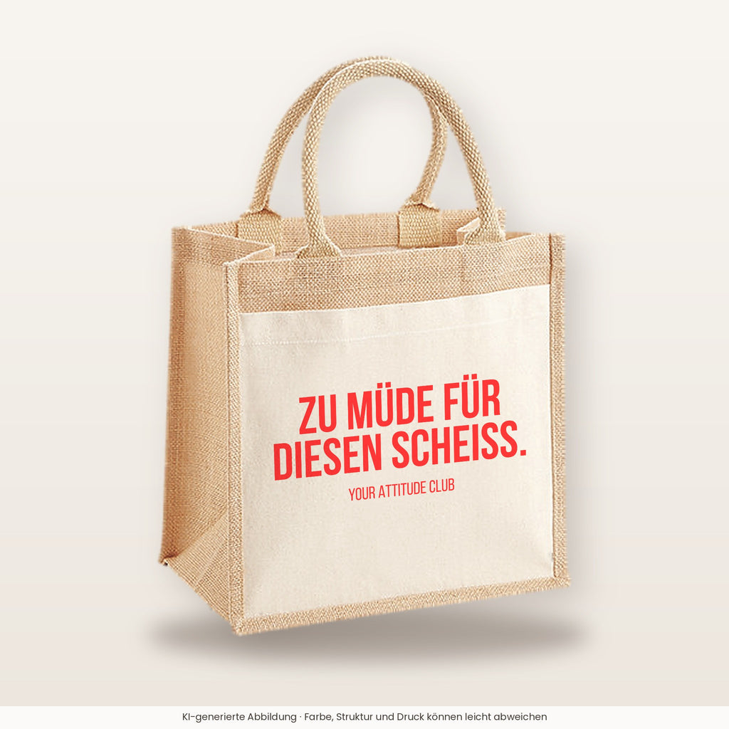 Zu müde für diesen Scheiss. – Jutetasche mit Spruch, mittlere Jutetasche 30 × 30 cm