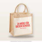 Zu müde für diesen Scheiss. – Jutetasche mit Spruch, mittlere Jutetasche 30 × 30 cm