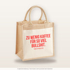 Zu wenig Kaffee für so viel Bullshit. – Jutetasche mit Spruch, mittlere Jutetasche 30 × 30 cm